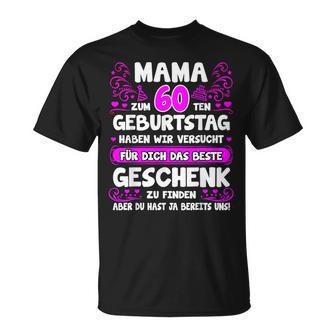Mama Du Hast Ja Bereits Uns 60 Geburtstag Mutter Mama T-Shirt - Geschenkecke