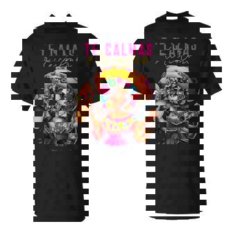 Mexican Spanish Mom Te Calmas O Te Calmo Happy T-Shirt | Mazezy