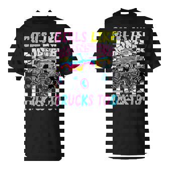 Monster Truck Girls Like Monster Trucks Too Monster Trucks T-Shirt - Monsterry