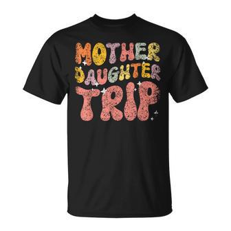 Mother Daughter Trip Daughters Mom Matching Mother Daughter T-Shirt - Monsterry