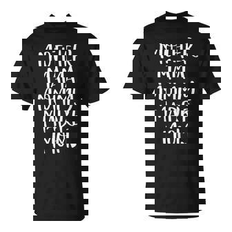 Mother Mama Mommy Madre Mom Mommy T-Shirt - Monsterry