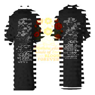 Mothers Plant The Seeds Of Love That Bloom Forever Floral T-Shirt - Thegiftio