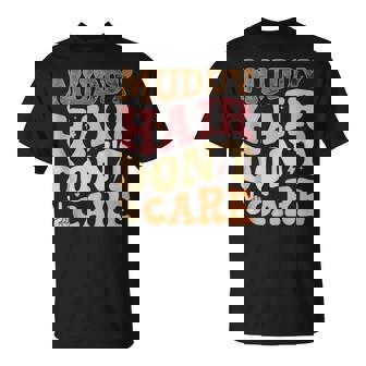 Muddy Hair Don't Care Mud Run Muddy Race Running T-Shirt - Thegiftio
