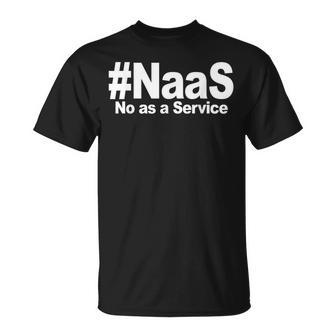 Naas No As A Service Naas No As A Service T-Shirt - Thegiftio