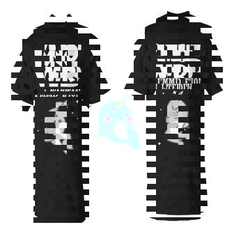 Narval Je Ne Suis Pas Bizarre Je Suis Édition Limitée T-Shirt - Cadeauxyz