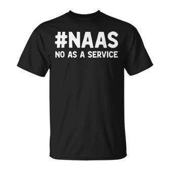No As Aervice De La Naas Divertida Broma Para Desarrolladores Camiseta unisex - Regaloses