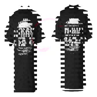 No Daddy Ball Sports Father's Day T-Shirt | Mazezy