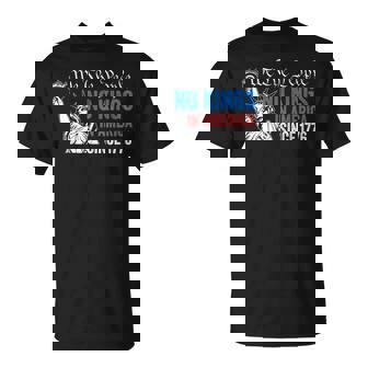 No Kings In America Since 1776 T-Shirt - Monsterry