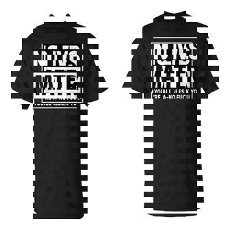 No Lives Matter 面白い 反社会的 内向的 皮肉 Tシャツ - Kawaiitshirt