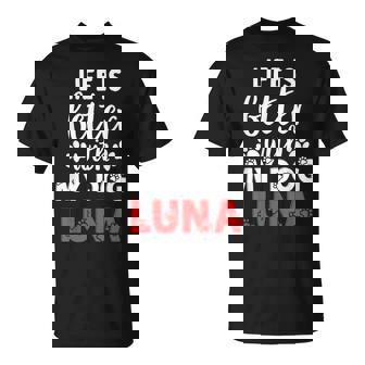 Nombre Del Perro Luna Laida Es Mejor Con Mi Perro Llamado Luna Camiseta unisex - Regaloses