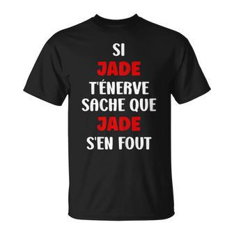 Nomi Jade T'énerve Humour Prénom Jade T-Shirt - Cadeauxyz