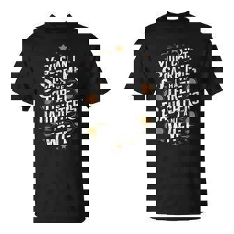 Non Puoipaventarmi Ho Tre Figlie E Un Padre Moglie Maglietta - Novitaregali