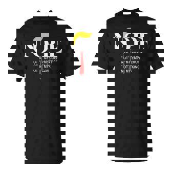 Nope Not My President King Trump T-Shirt | Mazezy