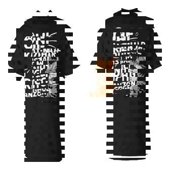 Ohne Katzenhaare Ist Man Nicht Richtig Angezogenweet Cat T-Shirt - Geschenkecke