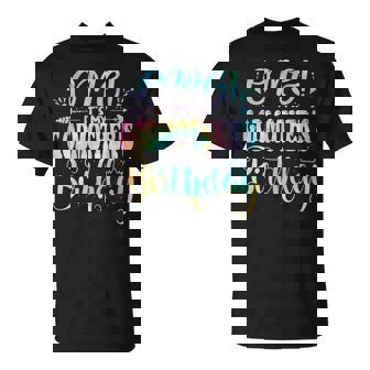 Omg It's My Godmother's Birthday Happy Bday Mother Tie Dye T-Shirt - Monsterry