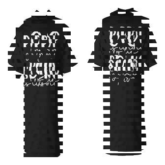 Pop-Pop Is My Name Spoiling Is My Game Pop-Pop T-Shirt - Monsterry