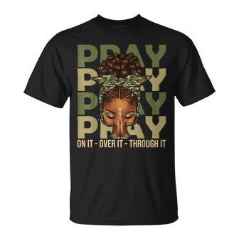 Pray On It Pray Over It Black Woman Afro Christian Sayings T-Shirt - Monsterry