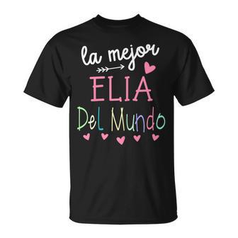 Regalo Para Nombre De Elia La Mejor Elia Del Mundo Camiseta unisex - Regaloses