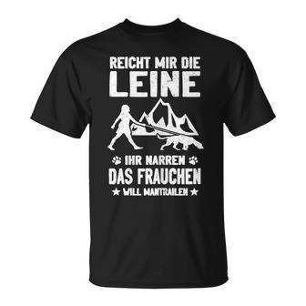 Reicht Mir Die Leine Ihr Narren Mantrailing T-Shirt - Geschenkecke