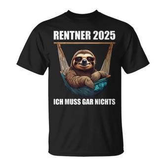 Rente 2025 Rentner Ruhestandpruch Ich Muss Gar Nichts T-Shirt - Geschenkecke
