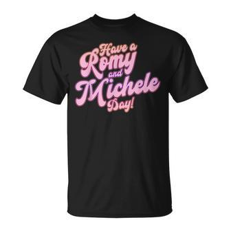 Have A Romy And Michele Day T-Shirt - Thegiftio UK