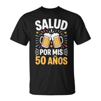 Salud Por Mis 50 Años Cervezas Humor Cumpleaños Camiseta unisex - Regaloses