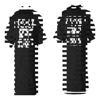 Sarcastic Quote It's All My Fault 面白いことわざ メンズ ギフト Tシャツ - Kawaiitshirt