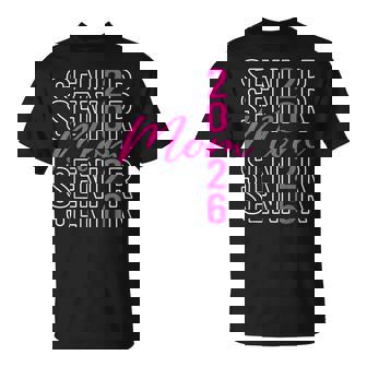 Senior Mom Class Of 2026 Senior Mama 2026 Graduation 2026 T-Shirt - Monsterry