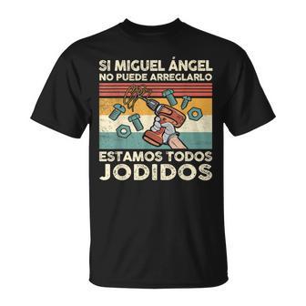 Si Miguel Ángel No Puede Repararlo Español Camiseta unisex - Regaloses