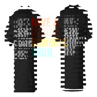 Have A Skibidi Summer Bruh End Of The Year Teacher Last Day T-Shirt - Thegiftio