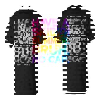 Have A Skibidi Summer Bruh No Cap Last Day Of School Tie Dye T-Shirt - Thegiftio UK