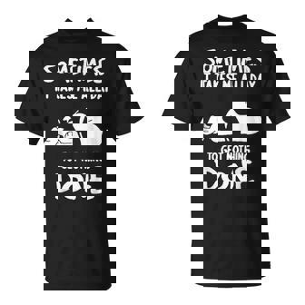 Sometimes It Takes Me All Day To Get Nothing Done T-Shirt - Monsterry