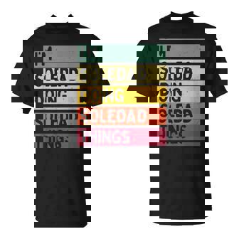 Soyoledad Haciendo Cosas Deoledad Nombre Personalizado Divertido Camiseta unisex - Regaloses