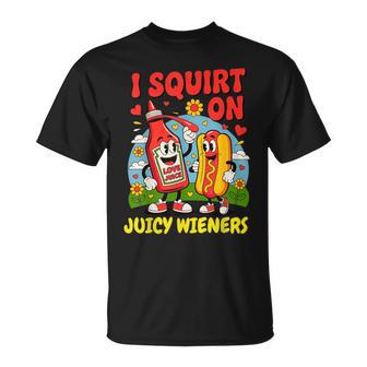 I Squirt On Juicy Wieners – For Adult T-Shirt - Thegiftio UK