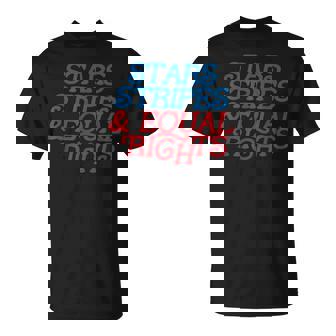 Stars And Stripes Equal Rights Liberal Patriotic 4Th Of July T-Shirt | Mazezy