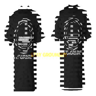 Stay Grounded面白い電気工学メカニック Tシャツ - Kawaiitshirt
