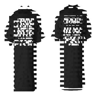 Strong Motherfucker Divertida Levantamiento De Pesas Gimnasio Camiseta unisex - Regaloses