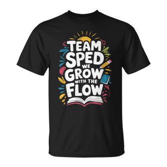 Team Sped We Grow With The Flow Special Education Teacher T-Shirt - Thegiftio UK