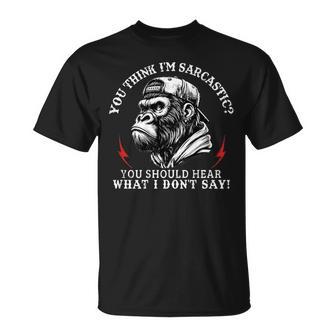 You Think I’M Sarcastic You Should Hear Monkey On T-Shirt | Mazezy