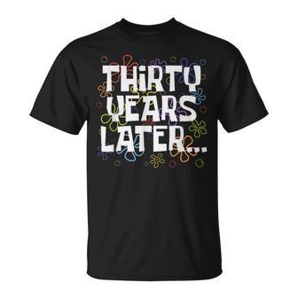 Thirty Year Later Meme 30 Year Old 30Th Birthday Party T-Shirt - Thegiftio UK