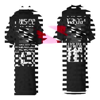 I Was Told There Would Be Roti Trinidad & Tobago Food T-Shirt | Mazezy