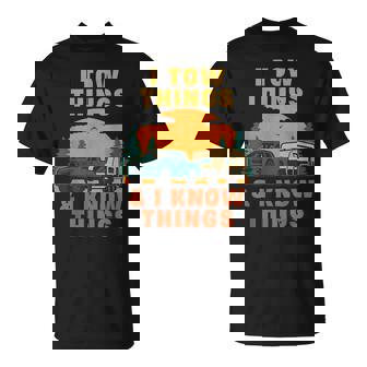 I Tow Things And I Know Things Father's Day T-Shirt - Thegiftio