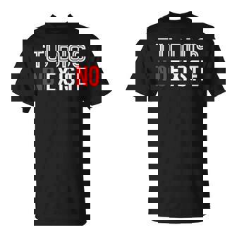 Tu Dios No Existe Diseños Para Ateos Camiseta unisex - Regaloses