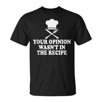 Tu Opinión No Estaba En La Receta Gracioso In Mangas Camiseta unisex - Regaloses
