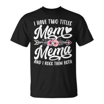 I Have Two Titles Mom And Mema Mother's Day T-Shirt - Thegiftio