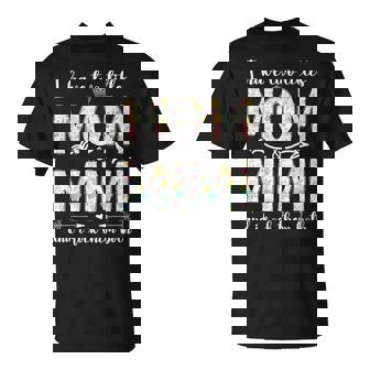 I Have Two Titles Mom And Mimi Mother's Day For Mama Grandma T-Shirt - Monsterry