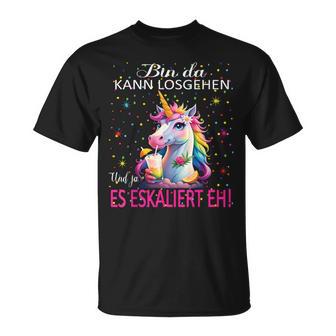 Unicorn Bin Da Kann Losgehen Und Ja Es Escaliert Eh Costume T-Shirt - Geschenkecke