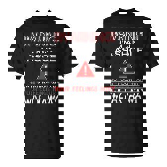 Warning I'm An Asshole So If You Don't Want Your Feelings T-Shirt | Mazezy