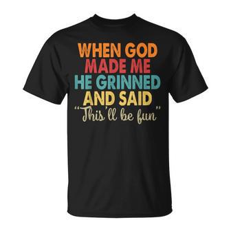 When God Made Me He Grinned And Said Saying T-Shirt - Thegiftio UK