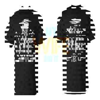 My Wife Did It Graduation Graduated Bachelor Mother College T-Shirt | Mazezy